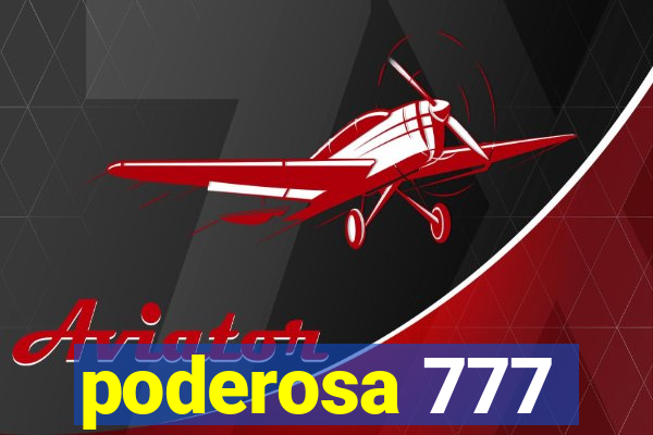 poderosa 777